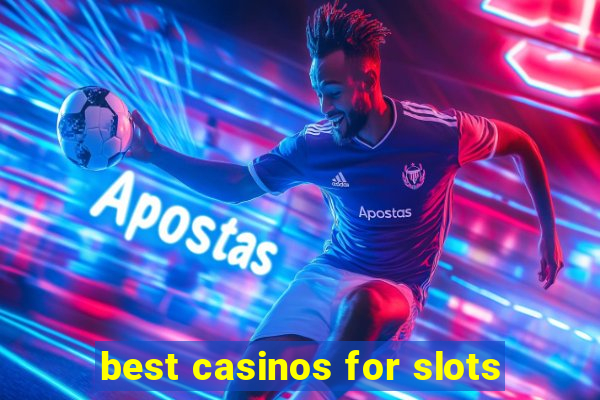 best casinos for slots