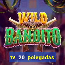 tv 20 polegadas casas bahia