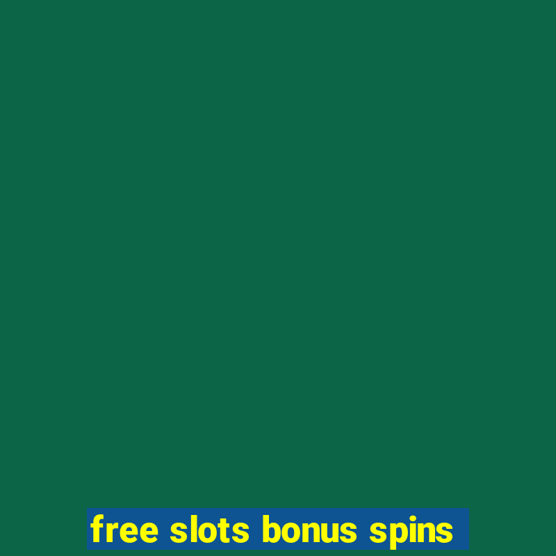 free slots bonus spins