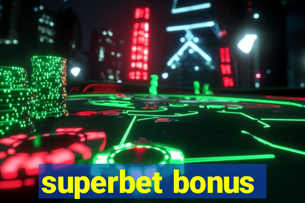 superbet bonus