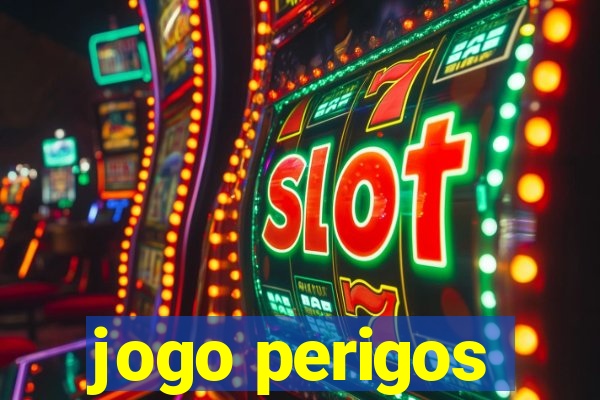 jogo perigos