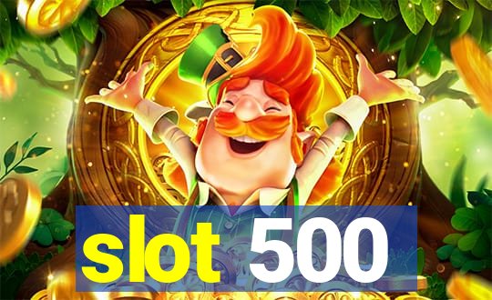 slot 500