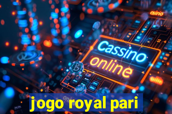 jogo royal pari