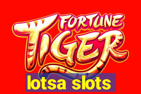 lotsa slots