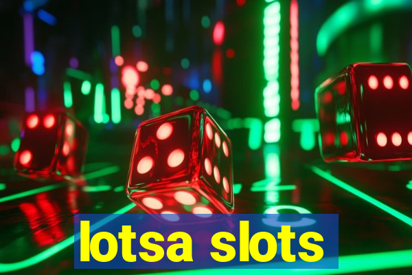 lotsa slots