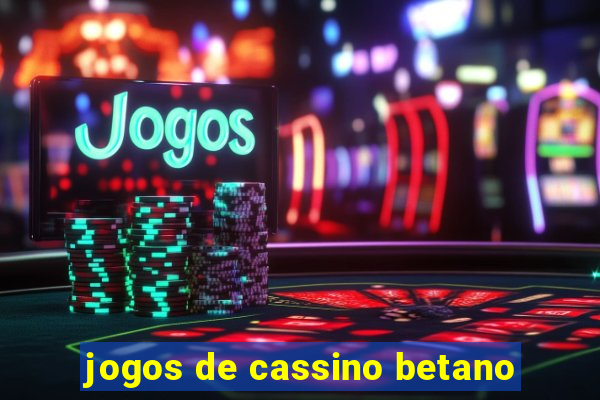 jogos de cassino betano