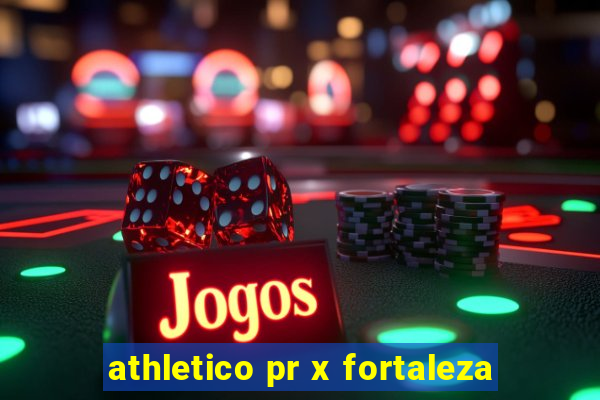 athletico pr x fortaleza