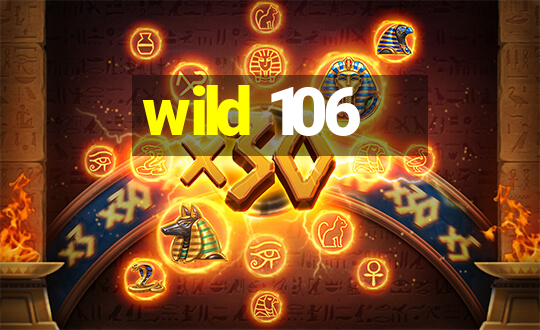 wild 106