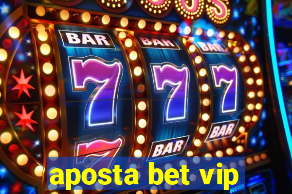 aposta bet vip