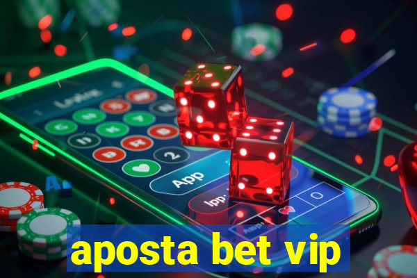 aposta bet vip