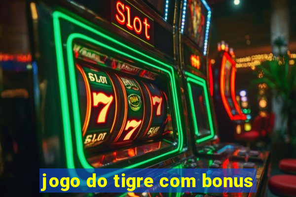 jogo do tigre com bonus