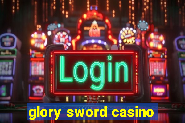 glory sword casino