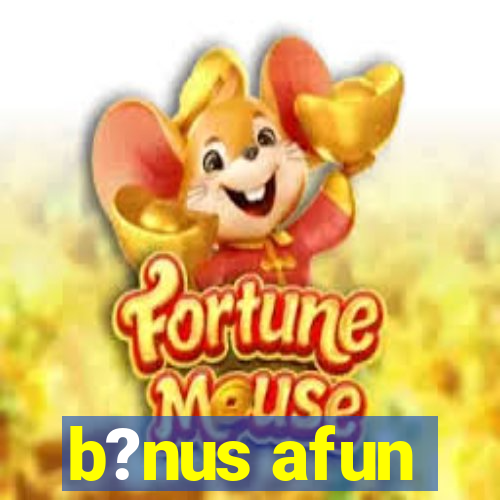 b?nus afun