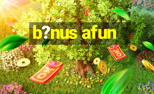 b?nus afun