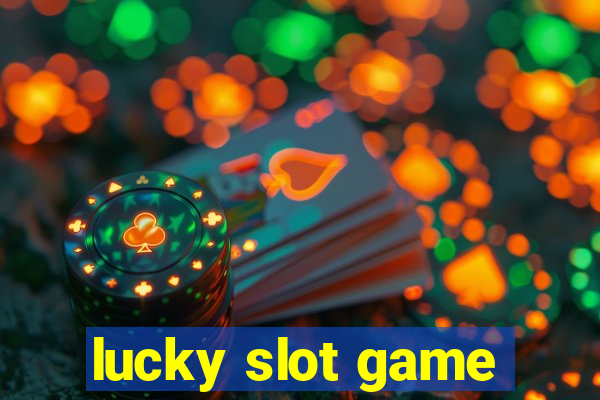 lucky slot game