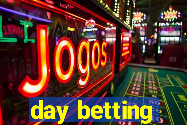 day betting