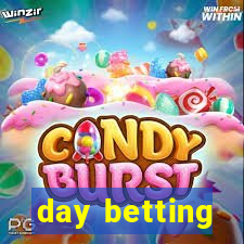 day betting