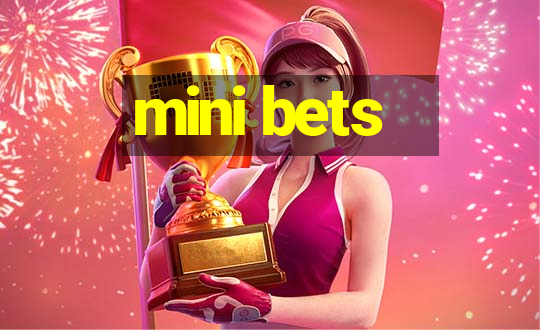 mini bets