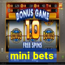 mini bets