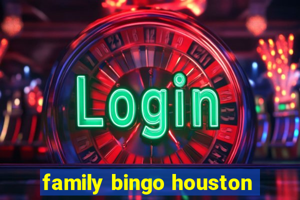 family bingo houston