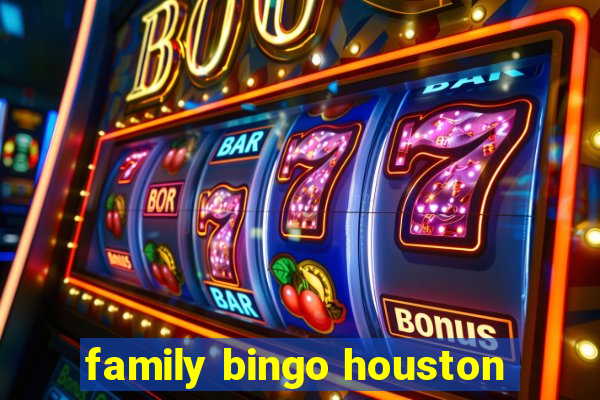 family bingo houston