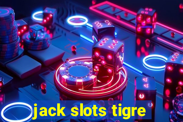 jack slots tigre