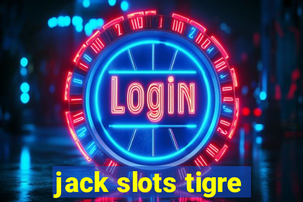 jack slots tigre