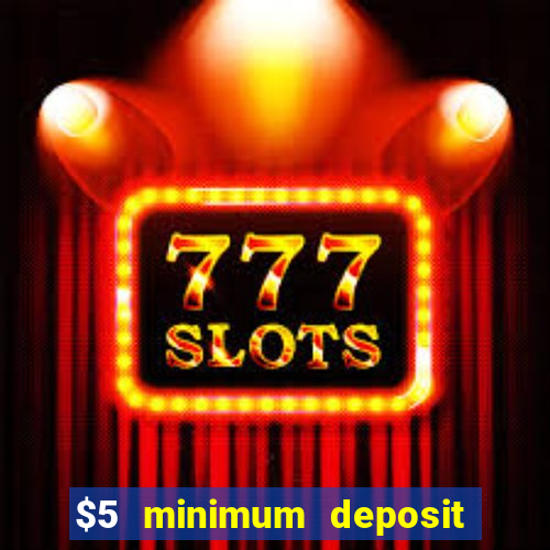 $5 minimum deposit casino nz