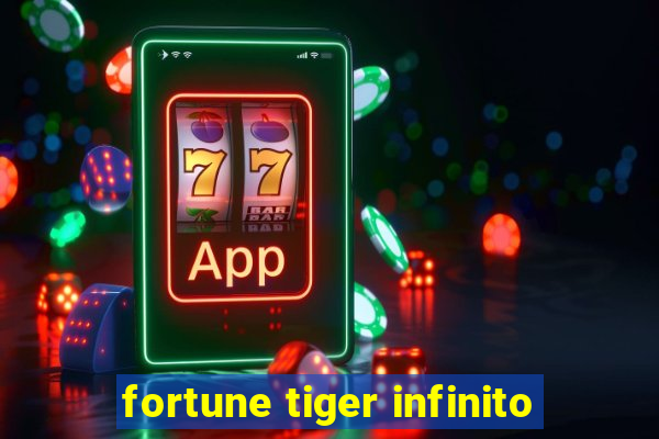 fortune tiger infinito