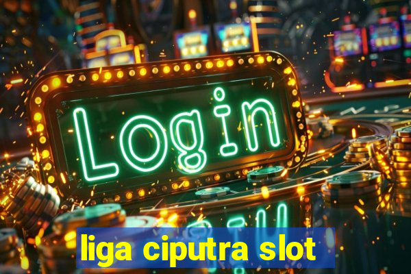 liga ciputra slot