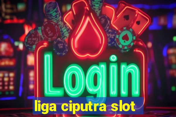 liga ciputra slot