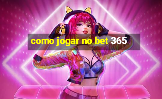 como jogar no bet 365