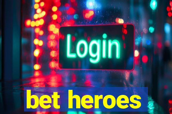 bet heroes