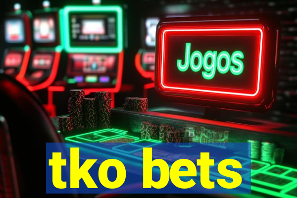 tko bets