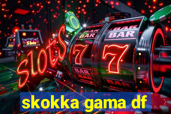 skokka gama df