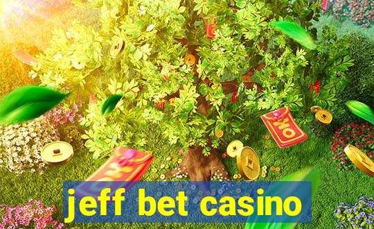 jeff bet casino