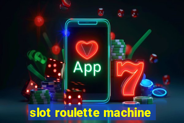 slot roulette machine