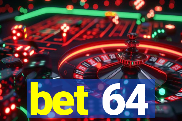 bet 64