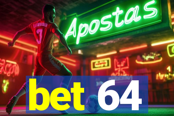 bet 64