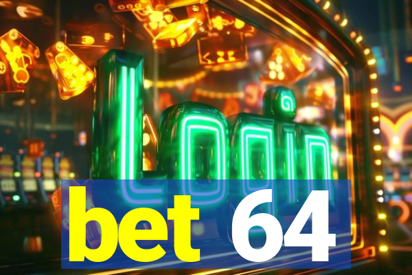 bet 64