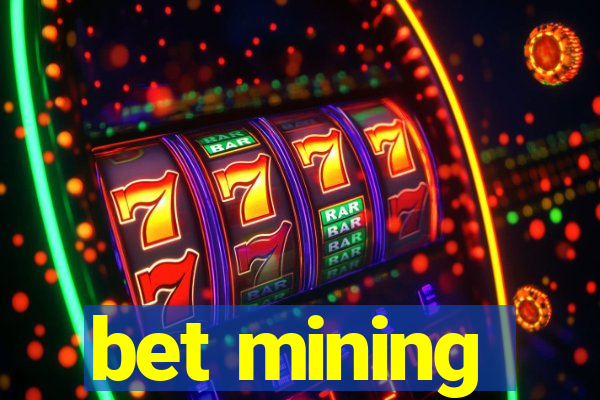 bet mining