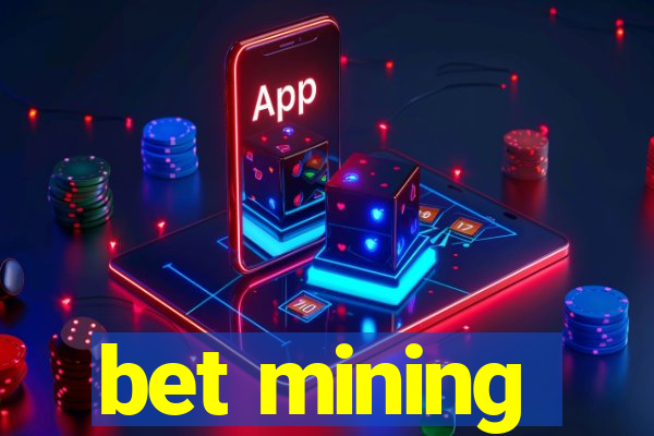 bet mining