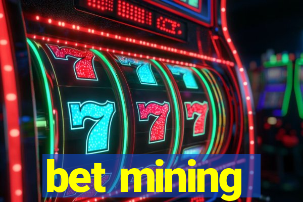 bet mining