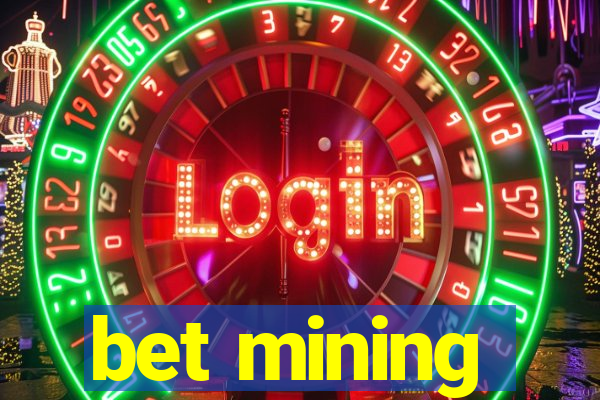 bet mining