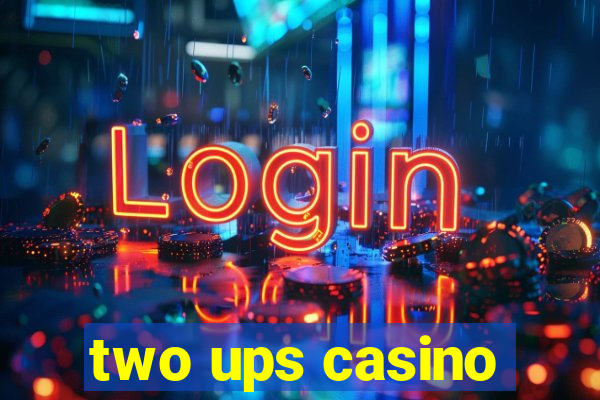 two ups casino