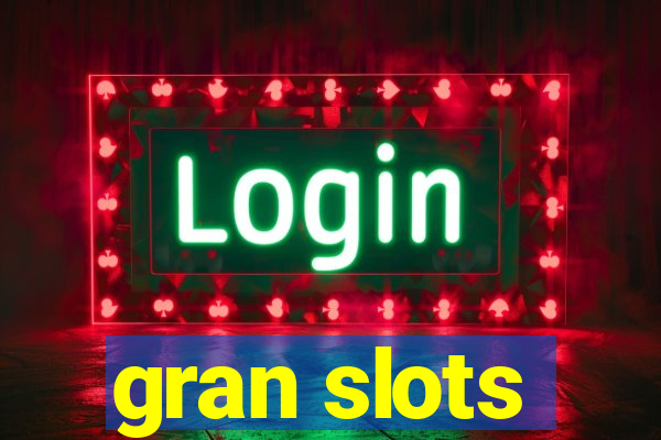 gran slots