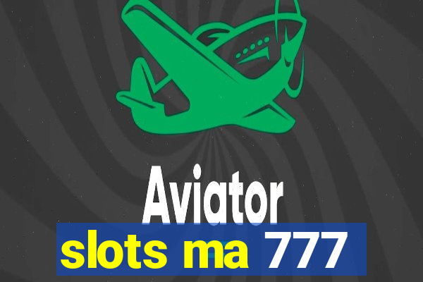 slots ma 777