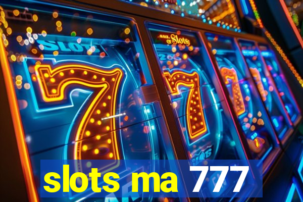 slots ma 777