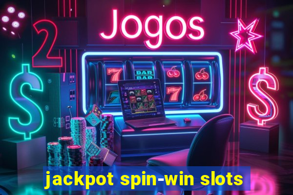 jackpot spin-win slots