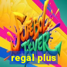 regal plus